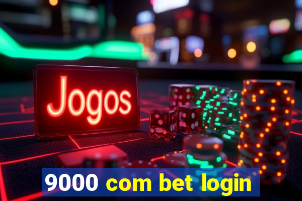 9000 com bet login